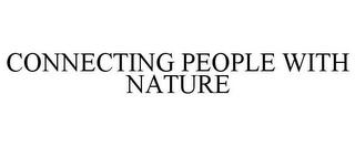 CONNECTING PEOPLE WITH NATURE