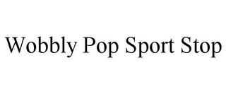 WOBBLY POP SPORT STOP