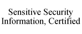 SENSITIVE SECURITY INFORMATION, CERTIFIED