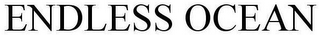 ENDLESS OCEAN