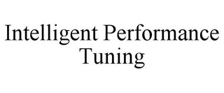 INTELLIGENT PERFORMANCE TUNING