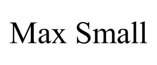 MAX SMALL