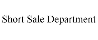 SHORT SALE DEPARTMENT