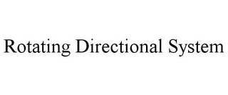 ROTATING DIRECTIONAL SYSTEM