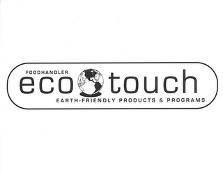 FOODHANDLER ECO TOUCH EARTH-FRIENDLY PRODUCTS AND PROGRAMS