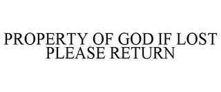 PROPERTY OF GOD IF LOST PLEASE RETURN