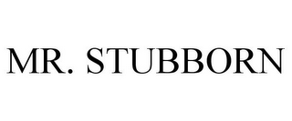 MR. STUBBORN