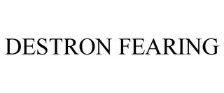 DESTRON FEARING