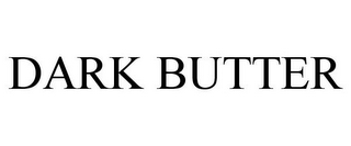 DARK BUTTER