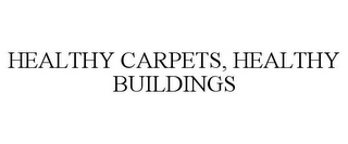 HEALTHY CARPETS, HEALTHY BUILDINGS