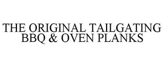 THE ORIGINAL TAILGATING BBQ & OVEN PLANKS