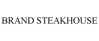 BRAND STEAKHOUSE