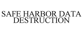 SAFE HARBOR DATA DESTRUCTION