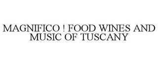 MAGNIFICO ! FOOD WINES AND MUSIC OF TUSCANY