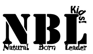 NATURAL BORN LEADER KIDS! NBL