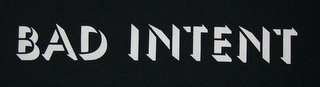 BAD INTENT
