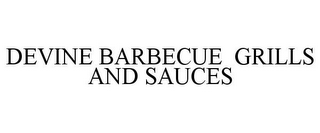 DEVINE BARBECUE GRILLS AND SAUCES