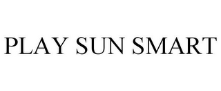 PLAY SUN SMART