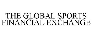 THE GLOBAL SPORTS FINANCIAL EXCHANGE