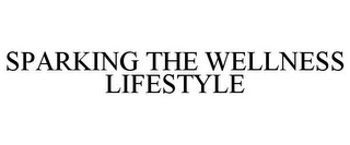 SPARKING THE WELLNESS LIFESTYLE