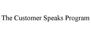 THE CUSTOMER SPEAKS PROGRAM