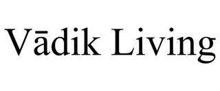 VADIK LIVING
