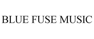 BLUE FUSE MUSIC