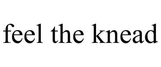 FEEL THE KNEAD