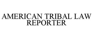 AMERICAN TRIBAL LAW REPORTER