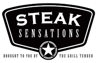 STEAK SENSATIONS BROUGHT TO YOU BY THE GRILL TENDER