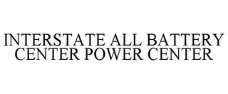 INTERSTATE ALL BATTERY CENTER POWER CENTER