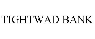 TIGHTWAD BANK