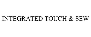 INTEGRATED TOUCH & SEW