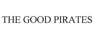 THE GOOD PIRATES