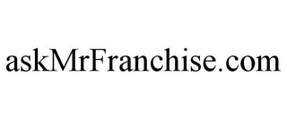 ASKMRFRANCHISE.COM