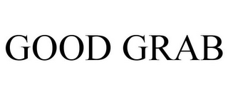 GOOD GRAB