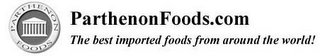 PARTHENON FOODS PARTHENONFOODS.COM THE BEST IMPORTED FOODS FROM AROUND THE WORLD!