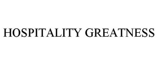 HOSPITALITY GREATNESS