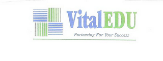 VITALEDU PARTNERING FOR YOUR SUCCESS