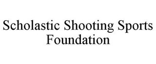 SCHOLASTIC SHOOTING SPORTS FOUNDATION