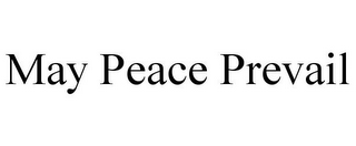 MAY PEACE PREVAIL