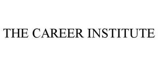 THE CAREER INSTITUTE