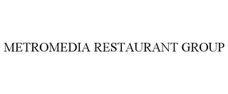 METROMEDIA RESTAURANT GROUP