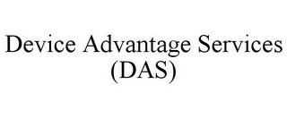 DEVICE ADVANTAGE SERVICES (DAS)