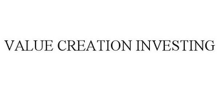 VALUE CREATION INVESTING