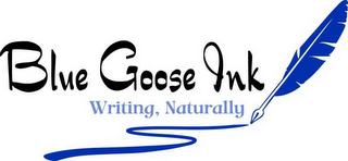 BLUE GOOSE INK WRITING, NATURALLY