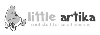 LITTLE ARTIKA COOL STUFF FOR SMALL HUMANS