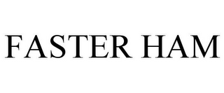 FASTER HAM