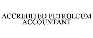 ACCREDITED PETROLEUM ACCOUNTANT