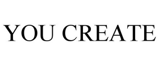 YOU CREATE